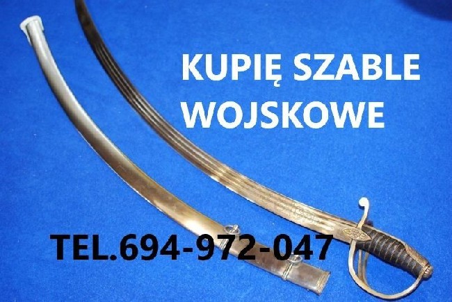 Kupię Szable,bagnety,kordziki,noże,militaria Wojskowe Telefon 694972047